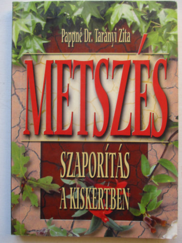 Pappn Dr.Tarnyi Zita - Metszs szaports a kiskertben