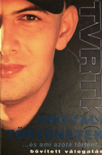 Vujity Tvrtko - Angyali t�rt�netek... �s ami az�ta t�rt�nt