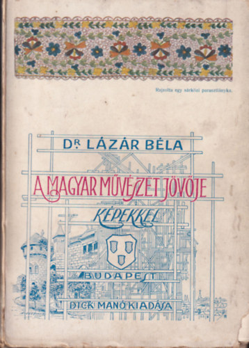 Lzr Bla Dr. - A magyar mvszet jvje - kpekkel