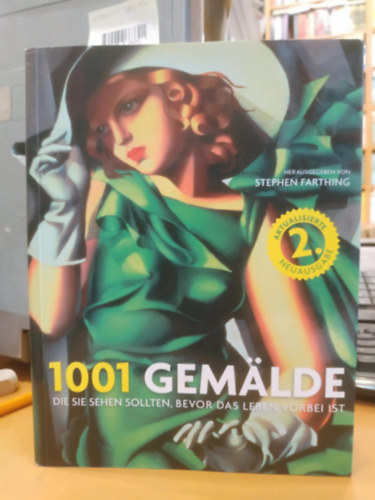 Stephen Farthing - 1001 Gemlde: Die Sie sehen sollten, bevor das Leben vorbei ist
