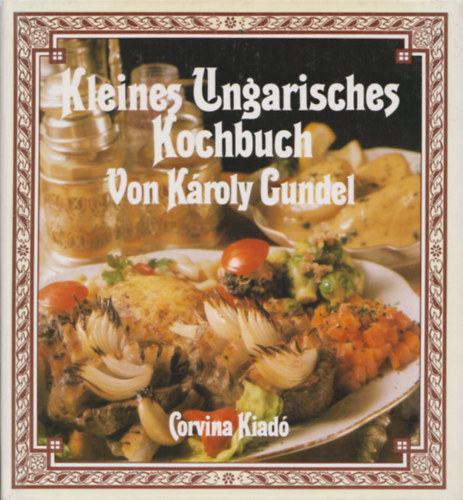 Kroly Gundel - Kleines ungarisches Kochbuch