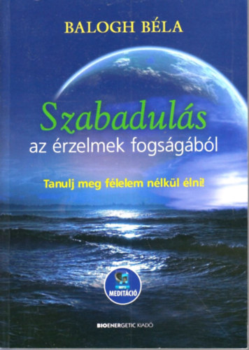 Balogh Bla - Szabaduls az rzelmek fogsgbl