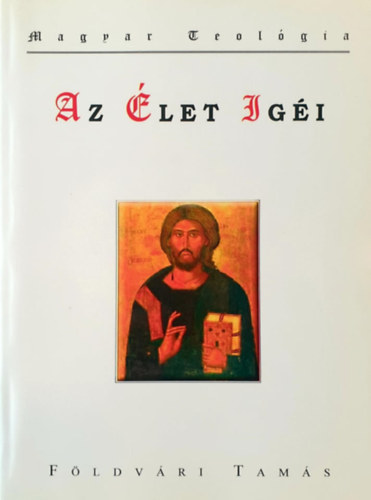 F�ldv�ri Tam�s - Az �let ig�i (M�t�, M�rk, Luk�cs �s J�nos �ltal, �s fogalomt�r az elt�r� ford�t�s� szavakb�l)