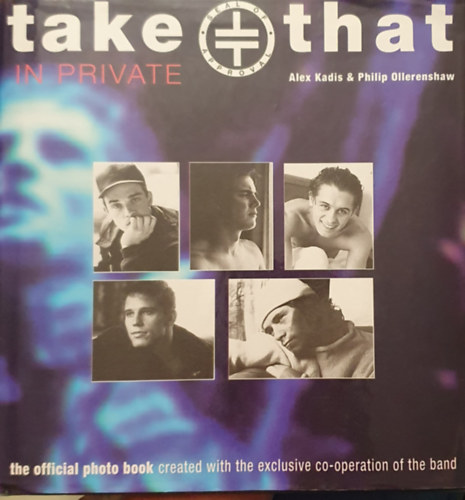 Philip Ollerenshaw Alex Kadis - Take that in private - The official photo book - Angol kiadás