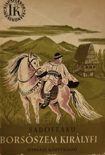 Mihail Sadoveanu - Kispajtások mesekönyve - Borsószem királyfi