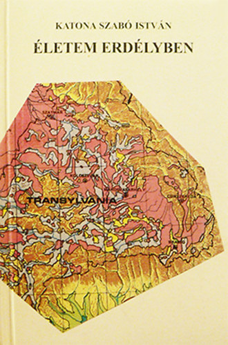 Katona Szab� Istv�n - �letem Erd�lyben I. - A megt�vesztettek