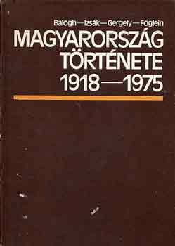 Balogh-Izsák-Gergely-Föglein - Magyarország története 1918-1975