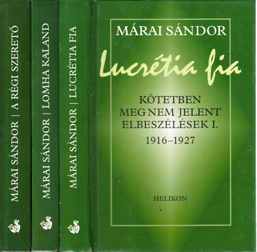 Mrai Sndor - Ktetben meg nem jelent elbeszlsek I-III. (1916-1927; 1928-1937; 1938-1947)