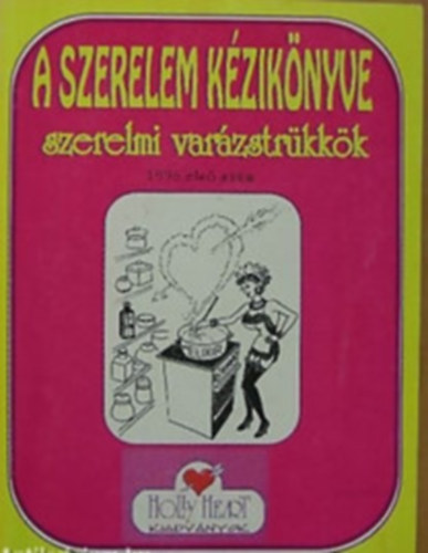 Hollyheart - A szerelem kziknyve, avagy Szerelmi varzstrkkk