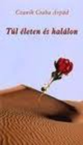 Czanik Csaba �rp�d - T�l �leten �s hal�lon