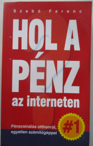Szab Ferenc - Hol a pnz az interneten