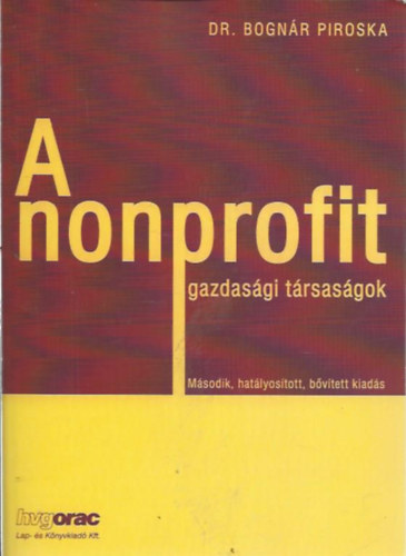 Dr. Bognr Szilrd - A nonprofit gazdasgi trsasgok (Msodik, hatlyostott, bvtett kiads)