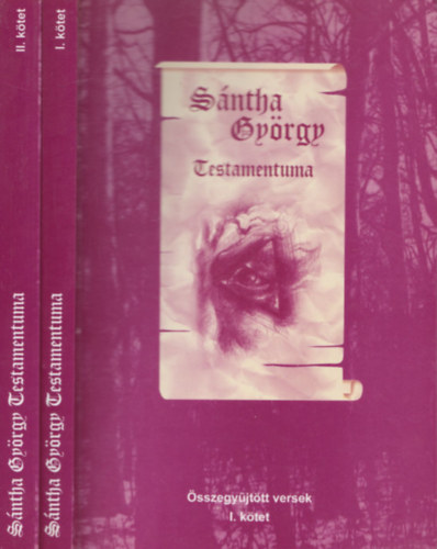 Sántha György - Sántha György Testamentuma I.-II. - Összegyűjtött versek