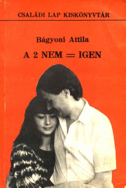 Bgyoni Attila - A 2 nem = igen