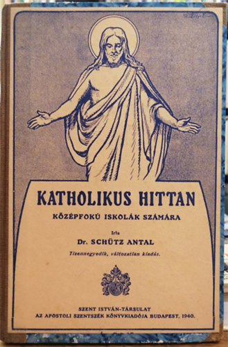 Dr. Sch�tz Antal - Katholikus hittan k�z�pfok� iskol�k sz�m�ra