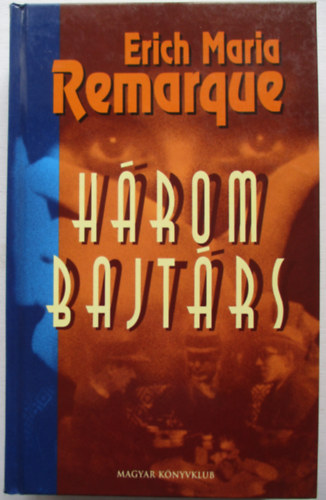 Erich Maria Remarque - H�rom bajt�rs