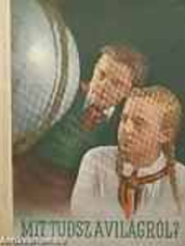 Mit tudsz a világról?