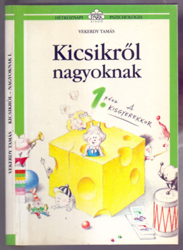 Vekerdy Tam�s - Kicsikr�l - nagyoknak 1. r�sz:  A kisgyerekkor
