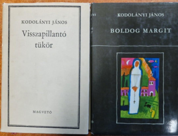 Kodol�nyi J�nos - 2db. Kodol�nyi J�nos k�nyv: Boldog Margit, Visszapillant�  t�k�r