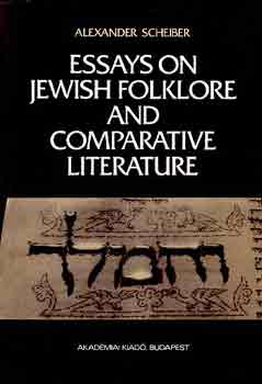 Alexander Scheiber - Essays on Jewish Folklore and Comparative Literature