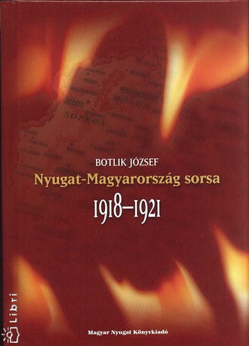 Botlik J�zsef - Nyugat-Magyarorsz�g sorsa 1918-1921
