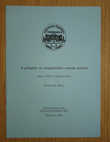 Horv�th G�za - A primit�v �s nemprimit�v szavak nyelvei (doktori [PhD] �rtekez�s t�zisei