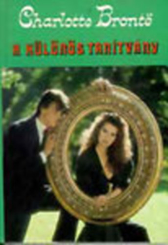 Charlotte Bront� - A k�l�n�s tan�tv�ny