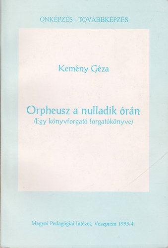Kemny Gza - Orpheusz a nulladik rn (Egy knyvforgat forgatknyve)