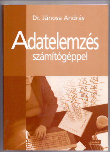 Dr. Jnosa Andrs - Adatelemzs szmtgppel - Alkalmazott szmtstechnika