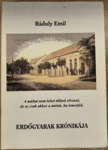 Ráduly Emil (szerk.) - Erdőgyarak krónikája