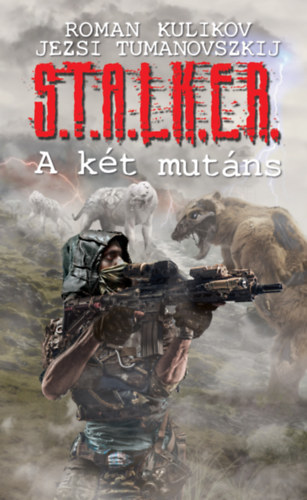 Romankulikov Jezsitumanovszkij, - S.T.A.L.K.E.R. - A kt mutns