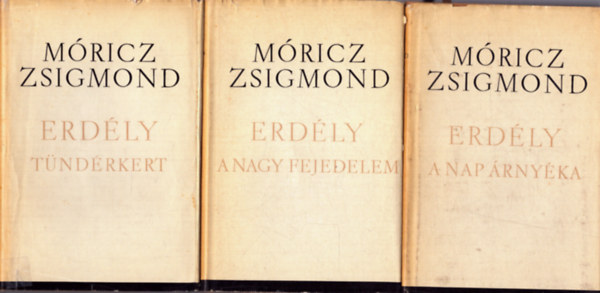 Mricz Zsigmond - Erdly I-III. (Tndrkert-A nagy fejedelem-A nap rnyka)