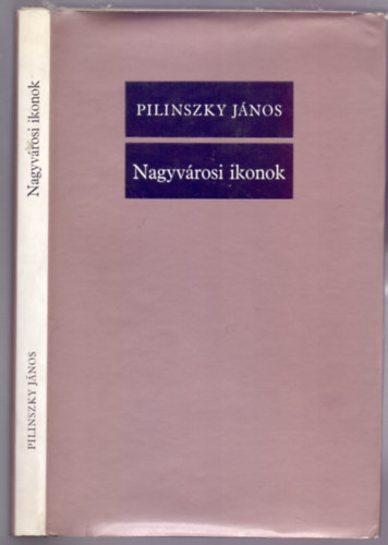 Pilinszky János - Nagyvárosi ikonok (Összegyűjtött versek 1940-1970)
