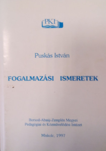 Pusk�s Istv�n - Fogalmaz�si ismeretek