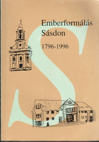 Füzes Miklós (szerk.) - Emberformálás Sásdon 1796-1996