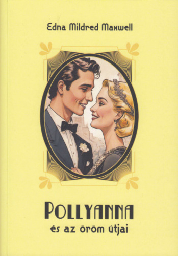 Edna Mildred Maxwell - Pollyanna és az öröm útjai