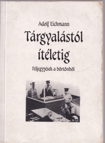 Adolf Eichmann - Trgyalstl tletig