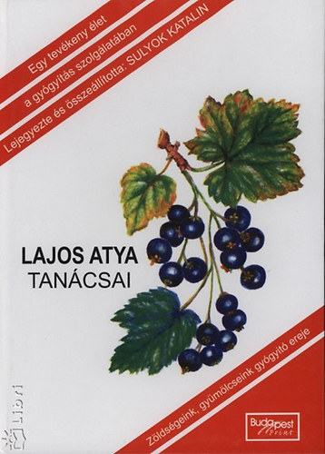 Sulyok Katalin  (szerk.) - Lajos atya tancsai - Egy tevkeny let a gygyts szolglatban