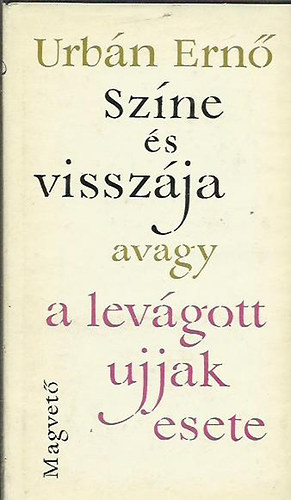 Urb�n Ern� - Sz�ne �s vissz�ja avagy a lev�gott ujjah esete
