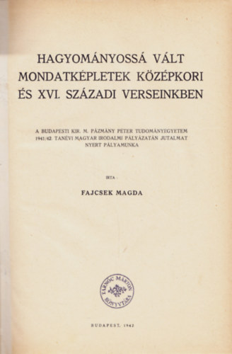 Fajcsek Magda - Hagyom�nyoss� v�lt mondatk�pletek k�z�pkori �s XVI. sz. verseinkben