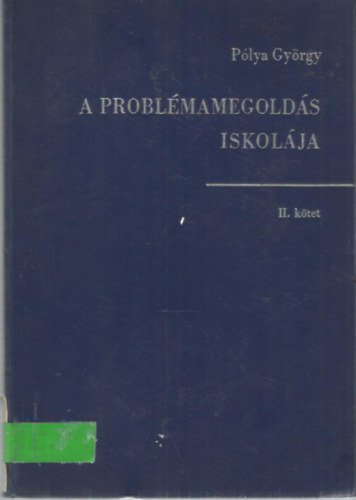 Pólya György - A problémamegoldás iskolája II.