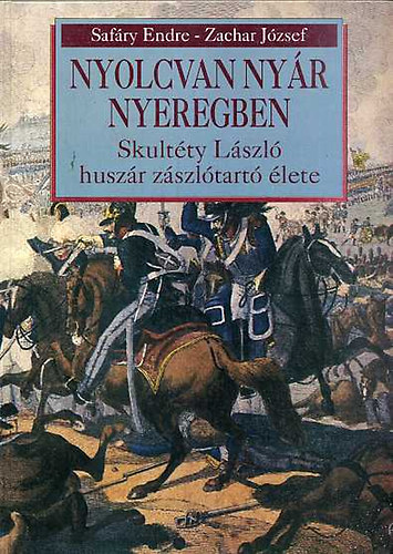 Safry Endre-Zachar Jzsef - Nyolcvan nyr nyeregben