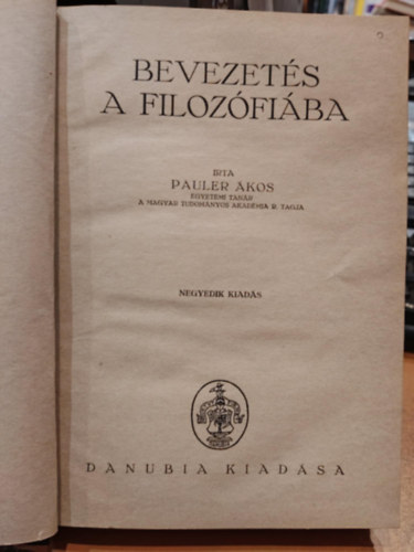 �rta Pauler �kos egyetemi tan�r - Bevezet�s a filoz�fi�ba (Negyedik kiad�s - Danubia kiad�sa)