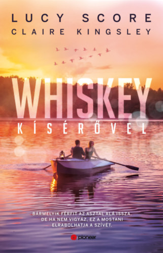 Claire Kingsley Lucy Score - Whiskey kísérővel