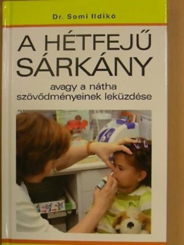 Dr. Somi Ildik - A htfej srkny - avagy a ntha szvdmnyeinek lekzdse