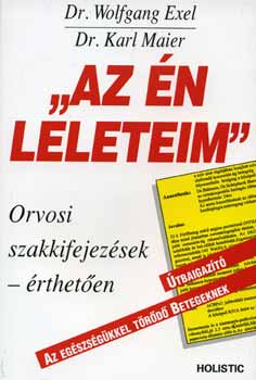 Wolfgang Exel; Karl Maier - "Az �n leleteim" - Orvosi szakkifejez�sek �rthet�en