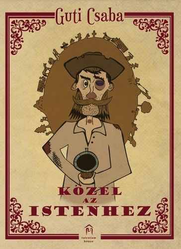 Guti Csaba - K�zel az Istenhez