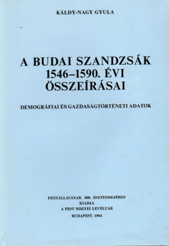 Egey Tibor  K�ldy-Nagy Gyula (szerk.) - A budai szandzs�k 1546-1590. �vi �ssze�r�sai - demogr�fiai �s gazdasd�gt�rt�neti adatok (Vorwort, Introduction , T�rk�pmell�klet)