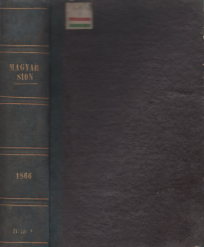 Knauz Nndor  (szerk.) - Magyar Sion egyhztrtnelmi havi folyirat. Negyedik vfolyam. 1866