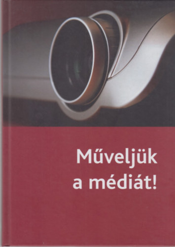 Aczl Petra  (szerk.) - Mveljk a mdit!